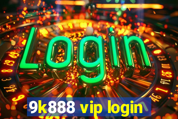 9k888 vip login